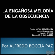 LA ENGAOSA MELODA DE LA OBSECUENCIA - Por ALFREDO BOCCIA PAZ - Sbado, 09 de Julio de 2022